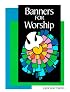 Banners for Worship (Concordia Banner Craft) (Concordia Banner Craft)