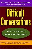 Difficult Conversations: How to Discuss What Matters Most