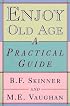 Enjoy Old Age: A Practical Guide