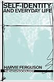 Self-Identity and Everyday Life (The New Sociology)