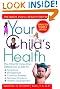 Your Child's Health: The Parents' One-Stop Reference Guide to: Symptoms, Emergencies, Common Illnesses, Behavior Problems, and Healthy Development