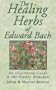 The Healing Herbs of Edward Bach: An Illustrated Guide to the Flower Remedies