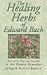 The Healing Herbs of Edward Bach: An Illustrated Guide to the Flower Remedies