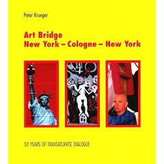 Art Bridge: New York - Cologne - New York. 50 Years of Transatlantic Dialogue