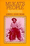 Mukat s People: The Cahuilla Indians of Southern California