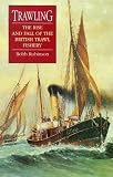 Trawling: The Rise and Fall of the British Trawl Fishery (Exeter Maritime Studies)