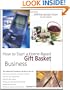 How to Start a Home-Based Gift Basket Business, 4th (Home-Based Business Series)