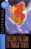 Following God in Tough Times (A Discipleship Journal Bible Study on Suffering)