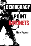 Democracy at the Point of Bayonets