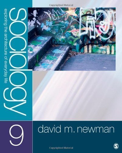 Sociology: Exploring the Architecture of Everyday Life 9th (ninth) Edition by Newman, David M. published by SAGE Publications, Inc (2011)