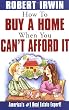 How to Buy a Home When You Can't Afford It