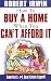 How to Buy a Home When You Can't Afford It