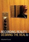 Cover of Recording Reality, Desiring the Real by Elizabeth Cowie 0816645493