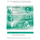 melanie klein today volume 1 mainly theory developments in theory and practice the new library of psychoanalysis