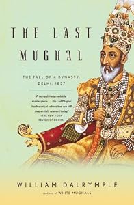 Image of The Last Mughal: The Fall of a Dynasty: Delhi, 1857 (Vintage)
