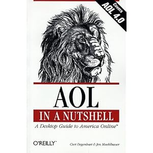 AOL in a Nutshell : A Desktop Guide to America Online Curt Degenhart