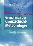 Produkt-Bild: Grundlagen der Grenzschicht-Meteorologie: Einf&uuml;hrung in die Physik der Atmosph&auml;rischen Grenzschicht und in die Mikrometeorologie