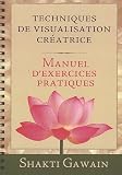 Techniques de visiualisation créatrice : Manuel d'exercices pratiques