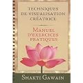 Techniques de visiualisation cr�atrice : Manuel d'exercices pratiques