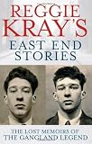 Reggie Krays East End Stories: The lost memoirs of the gangland legend