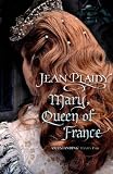 Mary, Queen of France (Tudor 9)