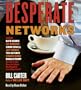 Desperate Networks: Starring Katie Couric Les Moonves Simon Cowell Dan Rather Jeff Zucker Teri Hatcher Conan O'Brian Donald Trump and a Host of Other Movers and Shakers Who...