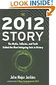 2012 Story: The Myths, Fallacies, and Truth Behind the Most Intruiging Date in History