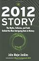 The 2012 Story: The Myths, Fallacies, and Truth Behind the Most Intriguing Date in History
