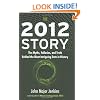 The 2012 Story: The Myths, Fallacies, and Truth Behind the Most Intriguing Date in History