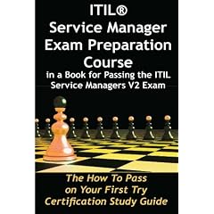 Itil Service Manager Exam Preparation Course in a Book for Passing the ITIL Service Manager's V2 Exam: The How to Pass on Your First Try Certification Study Guide