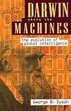 Darwin Among the Machines : The Evolution of Global Intelligence (Helix Books)