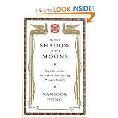 In the Shadow of the Moons: My Life in the Reverend Sun Myung Moon's Family