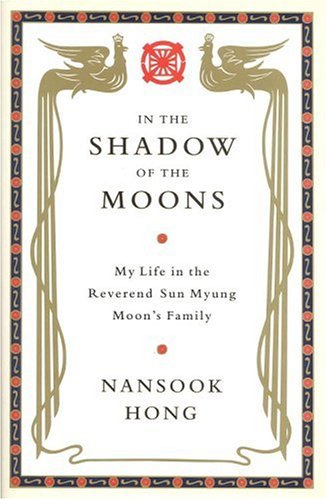 In the Shadow of the Moons: My Life in the Reverend Sun Myung Moon's Family under Sects in The Books Store