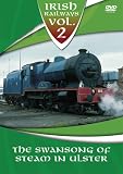 Irish Railways - Volume 2 - The Swansong of Steam in Ulster