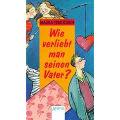 Wie verliebt man seinen Vater. ( Ab 10 J.)