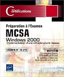  : Windows 2000 Implémentation d'une infrastructure réseau : Préparation à l'examen MCSA
