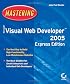 Mastering Microsoft Visual Web Developer 2005 Express Edition