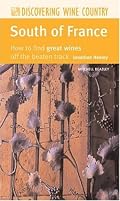 South of France: How to Find Great Wines Off the Beaten Track (Discovering Wine Country)