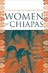 Women of Chiapas: Making History in Times of Struggle and Hope