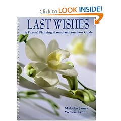 Last Wishes : A Funeral Planning Manual and Survivors Guide