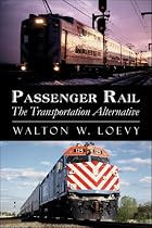 Passenger Rail: The Transportation Alternative