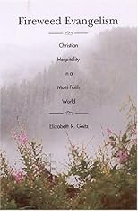 Fireweed Evangelism Christian Hospitality in a Multi Faith World