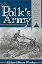 Mr. Polk's Army: The American Military Experience in the Mexican War (Williams-Ford Texas A&M University Military History Series)