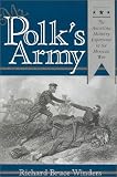 Mr. Polks Army: American Military Experience in the Mexican War (Texas a&M University Military History Series, 51)