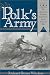 Book Mr. Polk's Army: American Military Experience in the Mexican War (Texas a&M University Military History Series, 51)