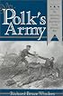 Mr. Polk's Army: American Military Experience in the Mexican War (Texas a&M University Military History Series, 51)