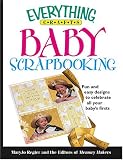 Baby Scrapbooking: Fun And Easy Designs To Celebrate All Your Baby's Firsts (Everything: Sports and Hobbies)