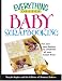Baby Scrapbooking: Fun And Easy Designs To Celebrate All Your Baby's Firsts (Everything: Sports and Hobbies)