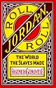 Roll, Jordan, Roll: The World the Slaves Made