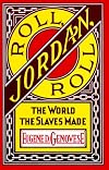 Roll, Jordan, Roll: The World the Slaves Made